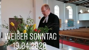 Weißer Sonntag aus der Auferstehungskirche Töging, 19.04.2020